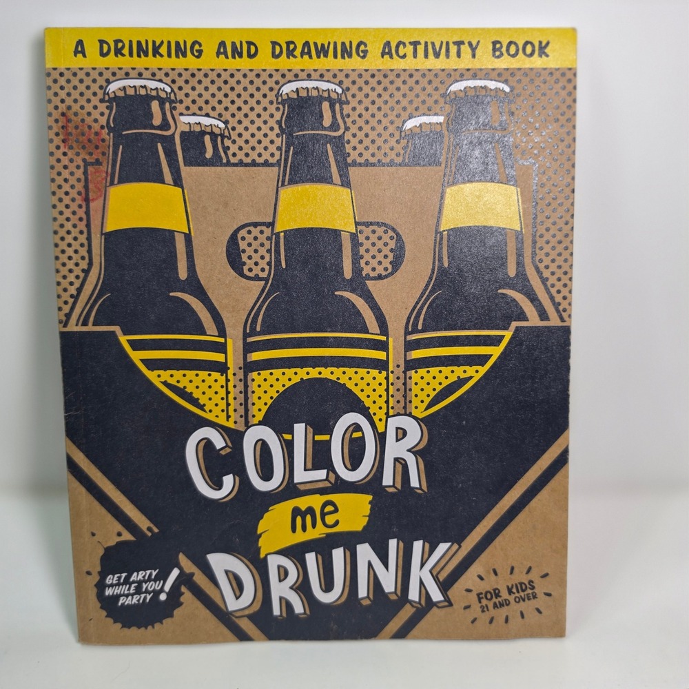 Color Me Drunk A Drinking and Drawing Activity Book Adult Coloring Unused Humor